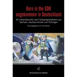 Buchcover: Born in the GDR – angekommen in Deutschland von Uta Heyder
